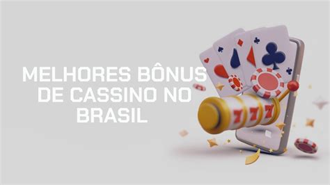 Melhores Bônus de Cassino no Brasil .